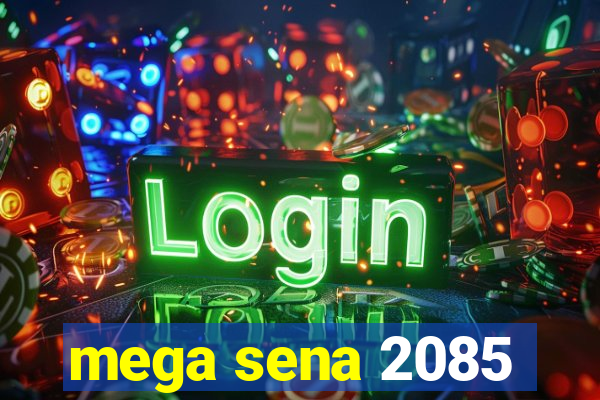 mega sena 2085